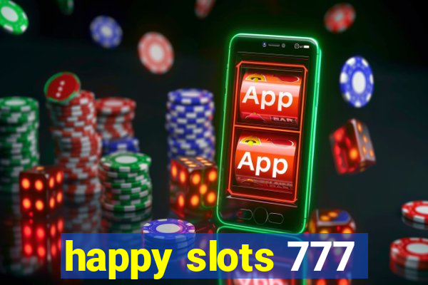 happy slots 777